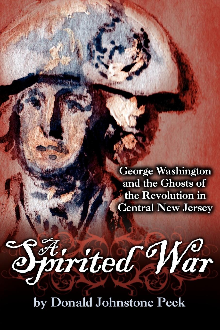 Vorderes Coverbild A Spirited War - George Washington and the Ghosts of the Revolution in Central New Jersey