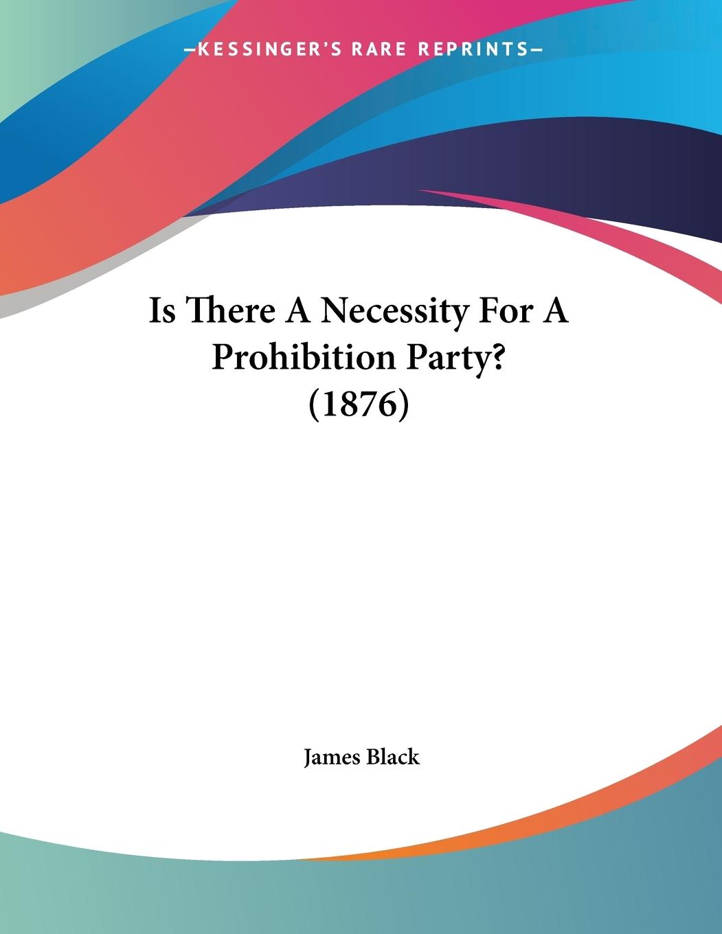 Vorderes Coverbild Is There A Necessity For A Prohibition Party? (1876)
