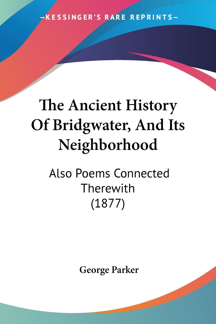Vorderes Coverbild The Ancient History Of Bridgwater, And Its Neighborhood