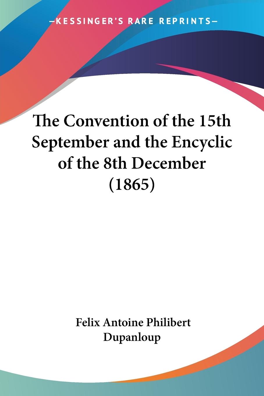 Vorderes Coverbild The Convention of the 15th September and the Encyclic of the 8th December (1865)