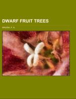Vorderes Coverbild Dwarf Fruit Trees; their propagation, pruning, and general management, adapted to the United States and Canada