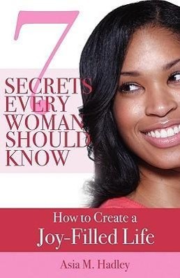 Vorderes Coverbild 7 Secrets Every Woman Should Know: How to Create a Joy-Filled Life