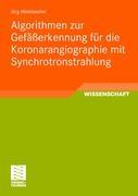 Vorderes Coverbild Algorithmen zur Gefäßerkennung für die Koronarangiographie mit Synchrotronstrahlung