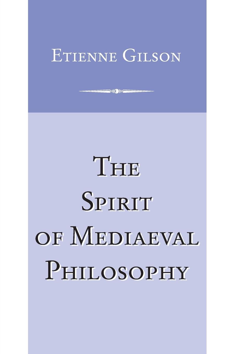 Vorderes Coverbild Spirit of Mediaeval Philosophy, The