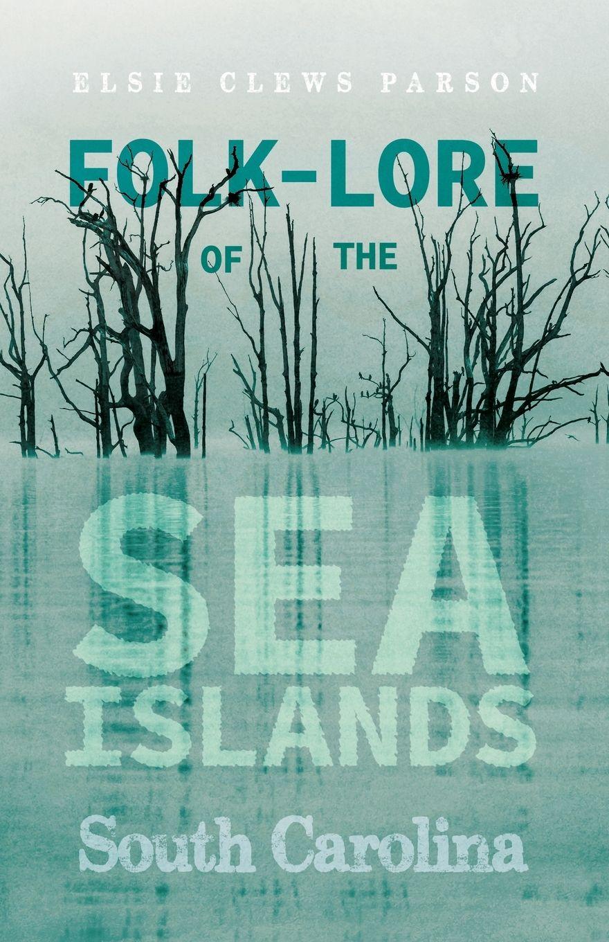Vorderes Coverbild Folk-Lore of the Sea Islands - South Carolina