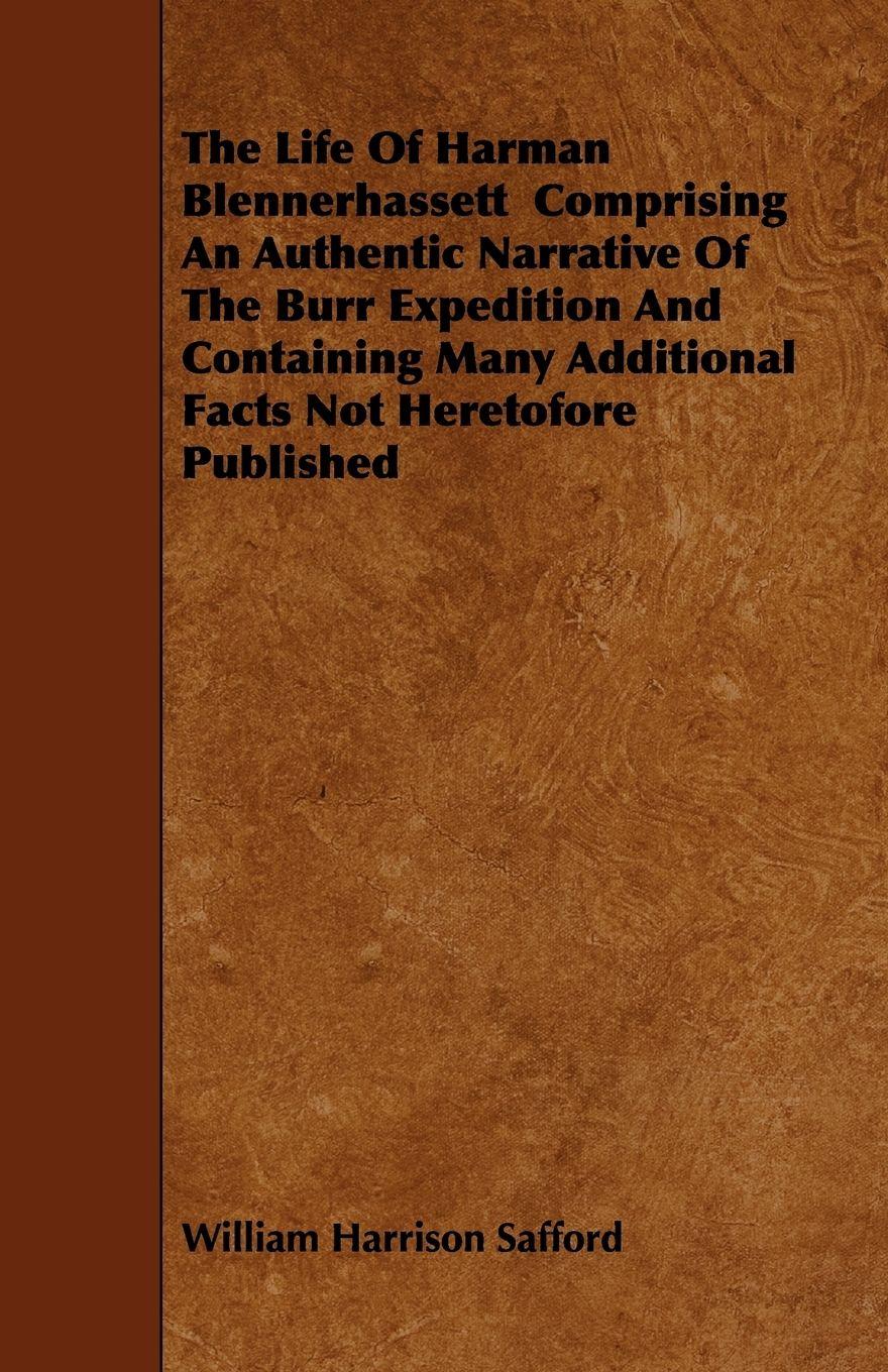 Vorderes Coverbild The Life Of Harman Blennerhassett  Comprising An Authentic Narrative Of The Burr Expedition And Containing Many Additional Facts Not Heretofore Published
