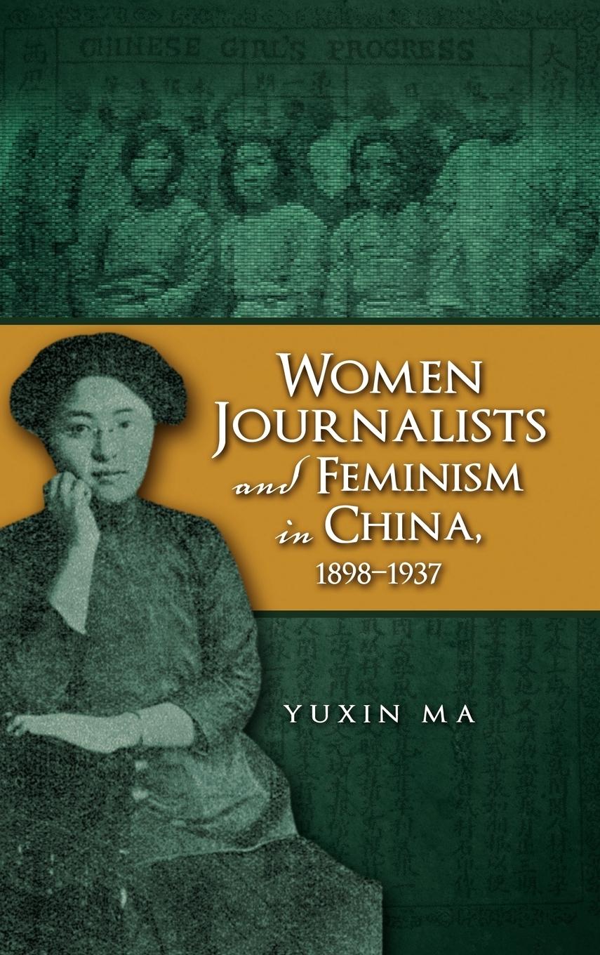 Vorderes Coverbild Women Journalists and Feminism in China, 1898-1937