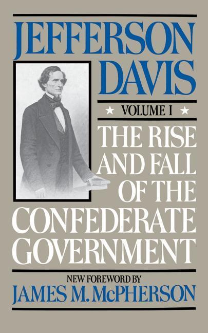 Vorderes Coverbild The Rise and Fall of the Confederate Government