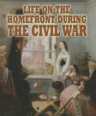 Vorderes Coverbild Life on the Homefront During the Civil War