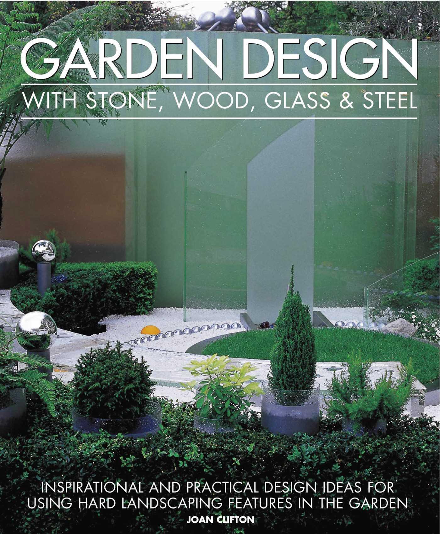 Vorderes Coverbild Garden Design with Stone, Wood, Glass & Steel