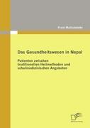 Vorderes Coverbild Das Gesundheitswesen in Nepal: Patienten zwischen traditionellen Heilmethoden und schulmedizinischen Angeboten