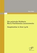 Vorderes Coverbild Die polnische Dichterin Maria Pawlikowska-Jasnorzewska: Hauptmotive in ihrer Lyrik