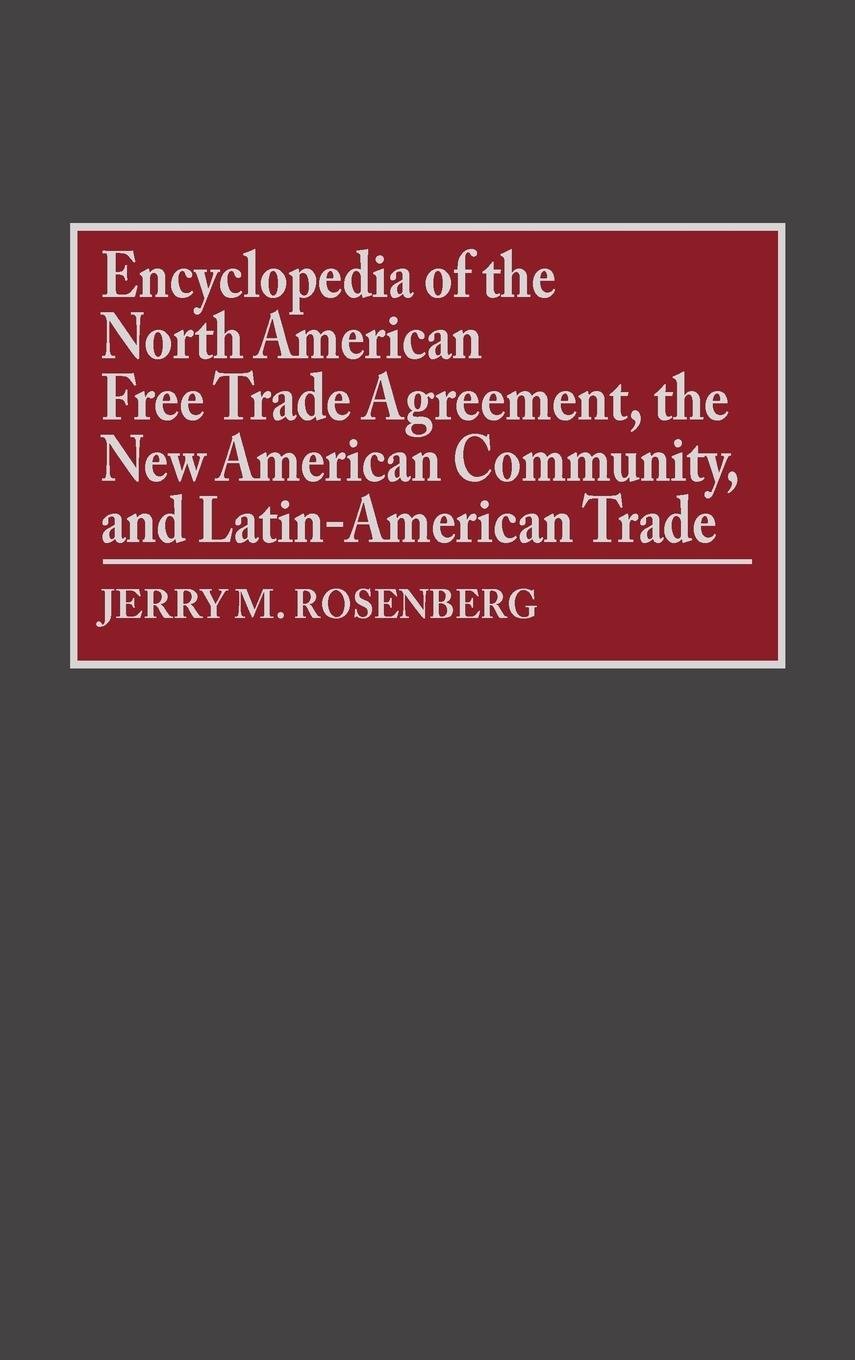 Vorderes Coverbild Encyclopedia of the North American Free Trade Agreement, the New American Community, and Latin-American Trade