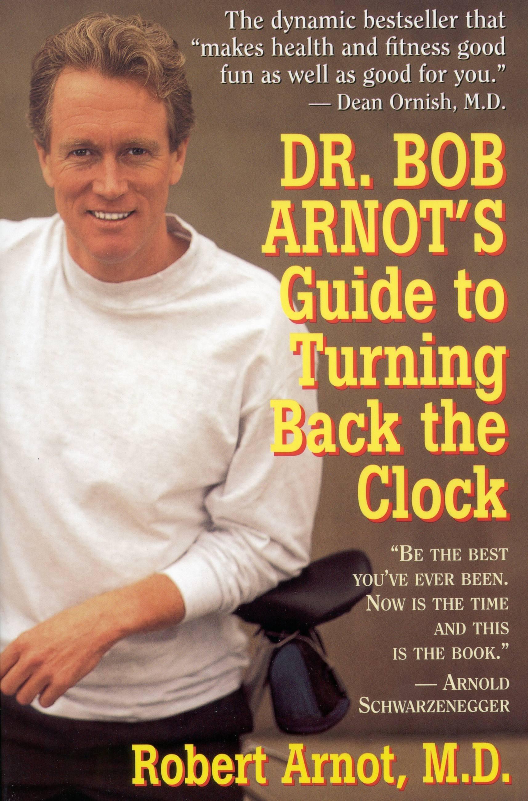Vorderes Coverbild Dr. Bob Arnot's Guide to Turning Back the Clock