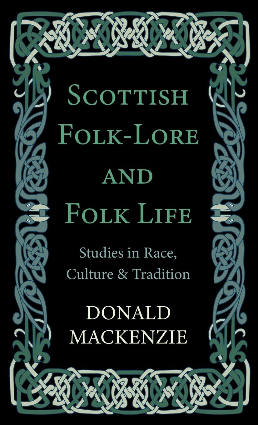 Vorderes Coverbild Scottish Folk-Lore and Folk Life - Studies in Race, Culture and Tradition