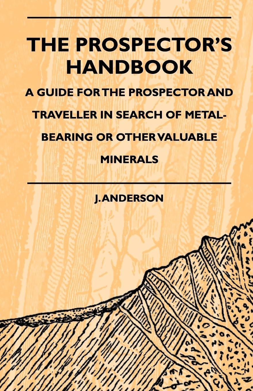 Vorderes Coverbild The Prospector's Handbook - A Guide For The Prospector And Traveller In Search Of Metal-Bearing Or Other Valuable Minerals