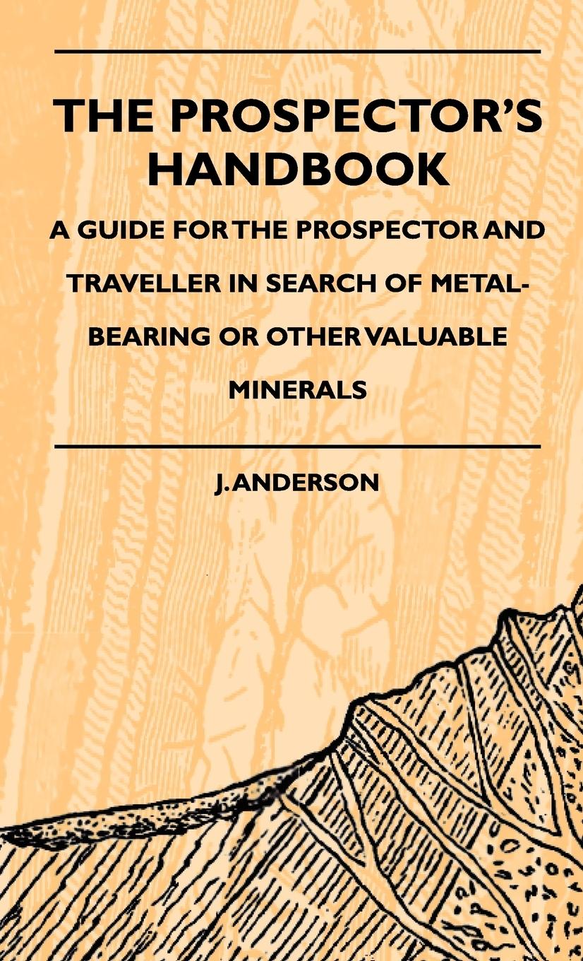 Vorderes Coverbild The Prospector's Handbook - A Guide For The Prospector And Traveller In Search Of Metal-Bearing Or Other Valuable Minerals