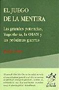 Vorderes Coverbild El juego de la mentira : las grandes potencias, Yugoslavia, la OTAN y las próximas guerras