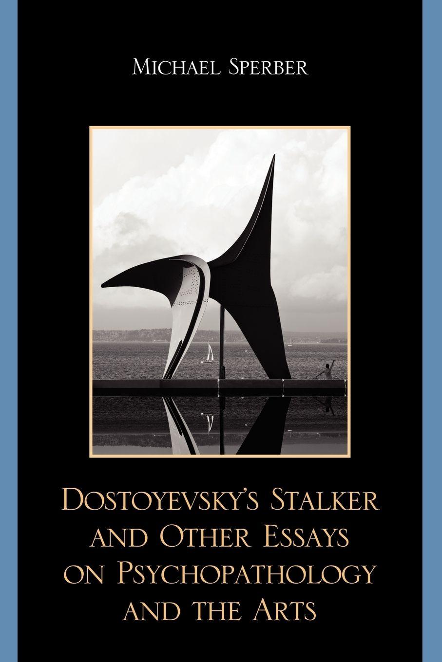 Vorderes Coverbild Dostoyevsky's Stalker and Other Essays on Psychopathology and the Arts