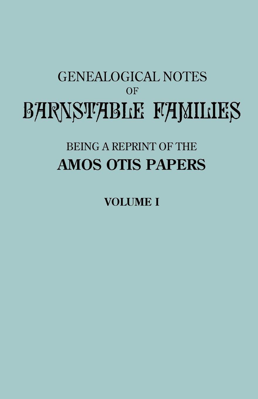 Vorderes Coverbild Genealogical Notes of Barnstable Families. Volume I [Massachusetts]