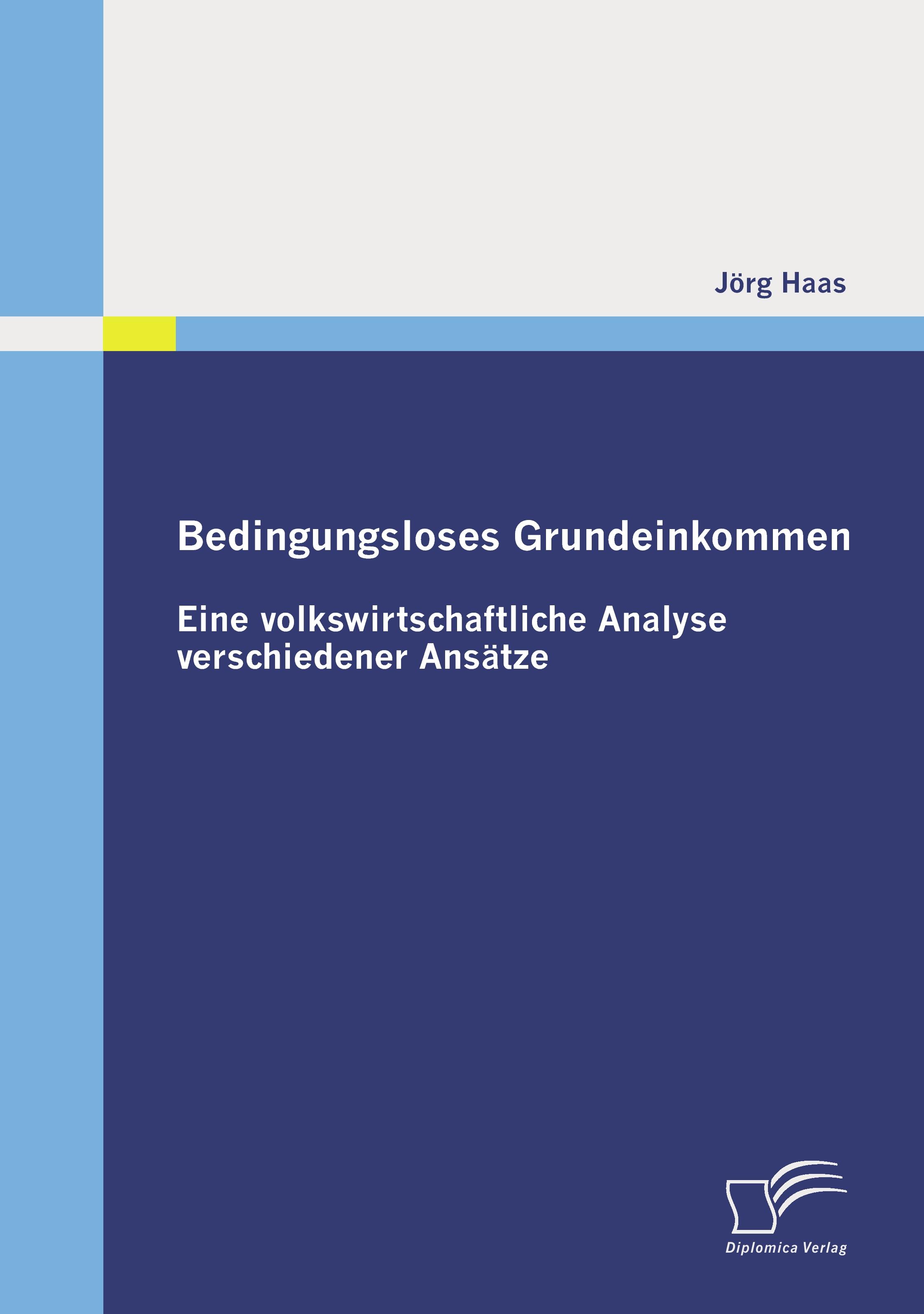 Vorderes Coverbild Bedingungsloses Grundeinkommen: Eine volkswirtschaftliche Analyse verschiedener Ansätze
