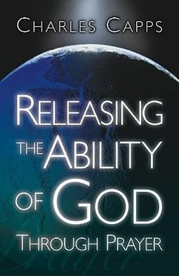 Vorderes Coverbild Releasing the Ability of God Through Prayer