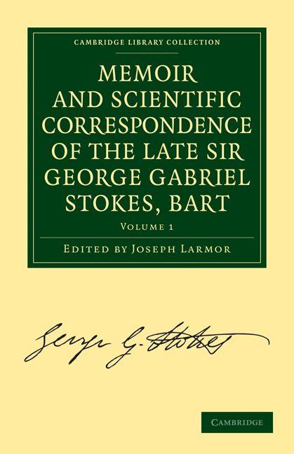 Vorderes Coverbild Memoir and Scientific Correspondence of the Late Sir George Gabriel Stokes - Volume 1