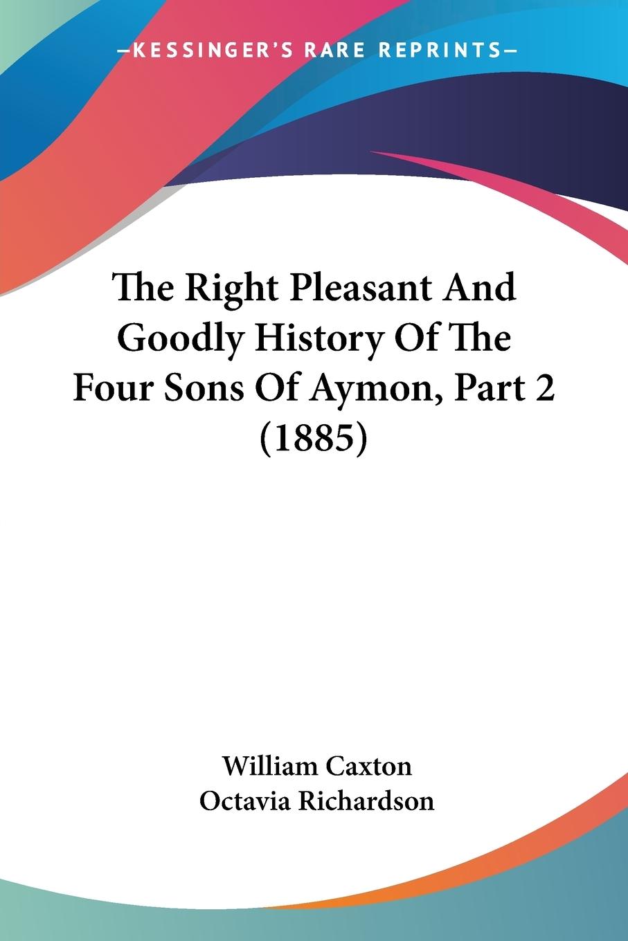Vorderes Coverbild The Right Pleasant And Goodly History Of The Four Sons Of Aymon, Part 2 (1885)