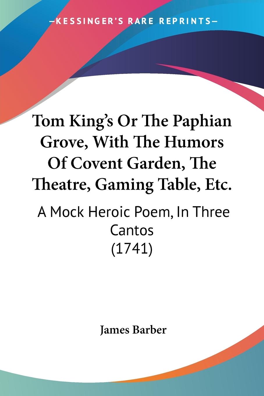 Vorderes Coverbild Tom King's Or The Paphian Grove, With The Humors Of Covent Garden, The Theatre, Gaming Table, Etc.