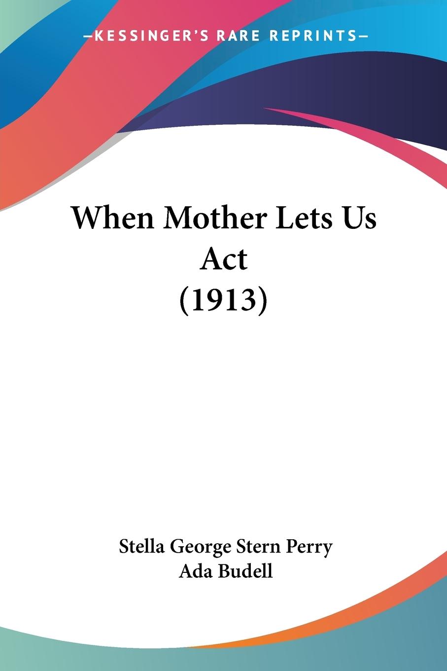 Vorderes Coverbild When Mother Lets Us Act (1913)