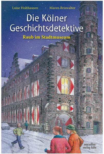 Vorderes Coverbild Die Kölner Geschichtsdetektive. Raub im Stadtmuseum
