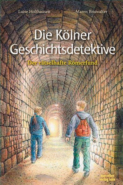 Vorderes Coverbild Die Kölner Geschichtsdetektive. Der rätselhafte Römerfund