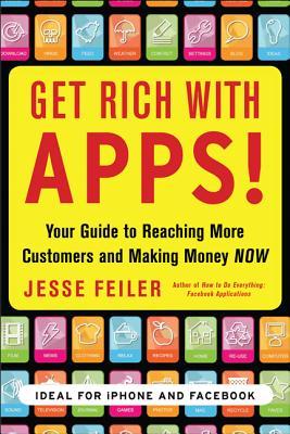 Vorderes Coverbild Get Rich with Apps!: Your Guide to Reaching More Customers and Making Money Now
