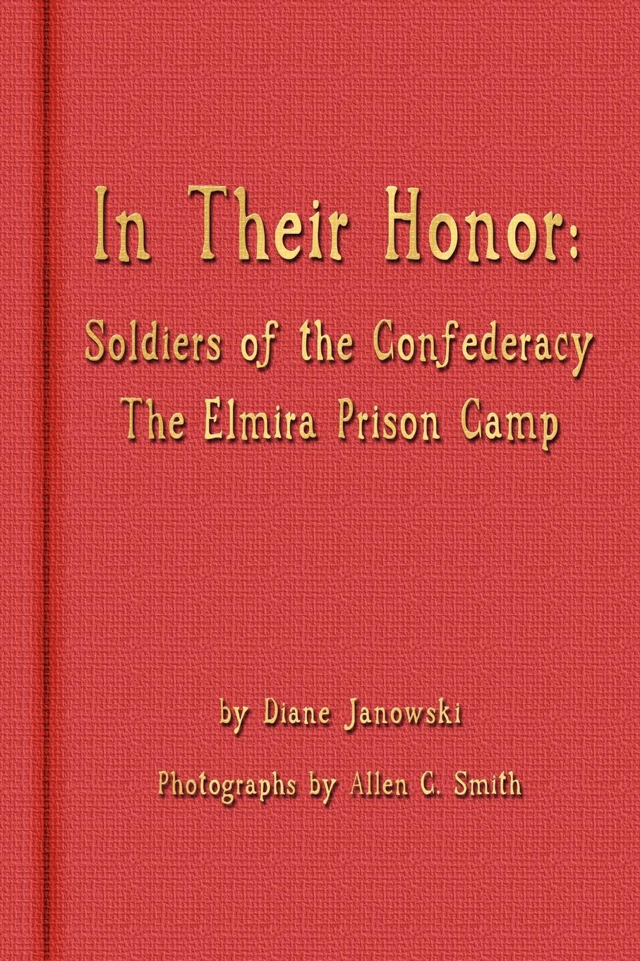 Vorderes Coverbild In Their Honor - Soldiers of the Confederacy - The Elmira Prison Camp