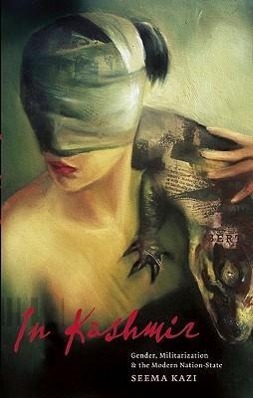 Vorderes Coverbild In Kashmir: Gender, Militarization, and the Modern Nation-State