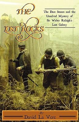 Vorderes Coverbild The Lost Rocks: The Dare Stones and the Unsolved Mystery of Sir Walter Raleigh's Lost Colony