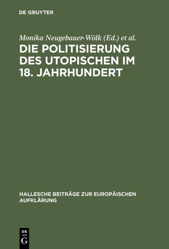 Vorderes Coverbild Die Politisierung des Utopischen im 18. Jahrhundert