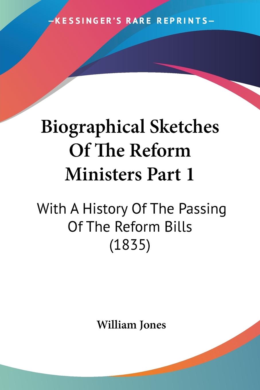 Vorderes Coverbild Biographical Sketches Of The Reform Ministers Part 1