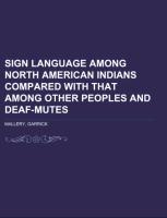 Vorderes Coverbild Sign Language Among North American Indians Compared With That Among Other Peoples And Deaf-Mutes