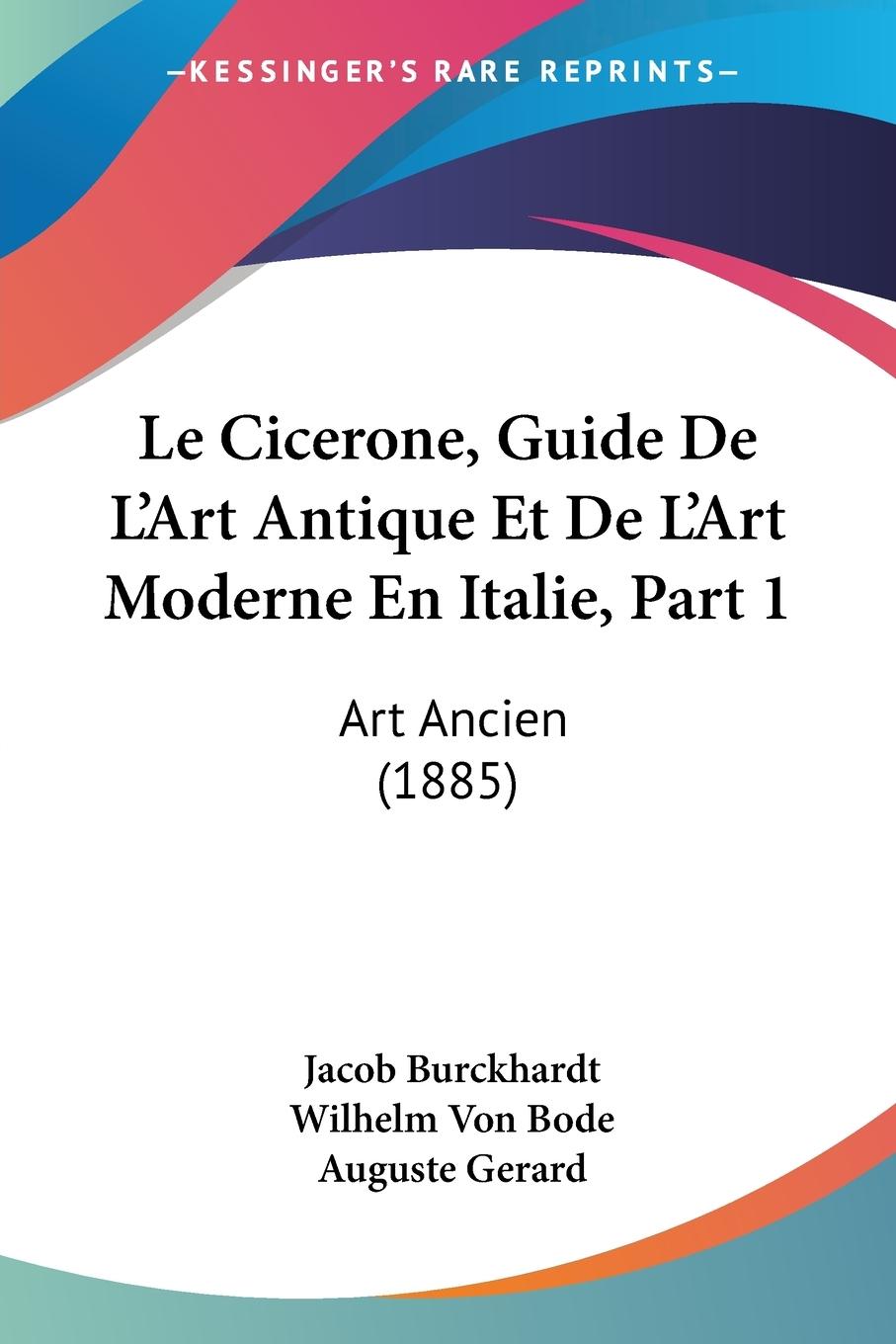Vorderes Coverbild Le Cicerone, Guide De L'Art Antique Et De L'Art Moderne En Italie, Part 1