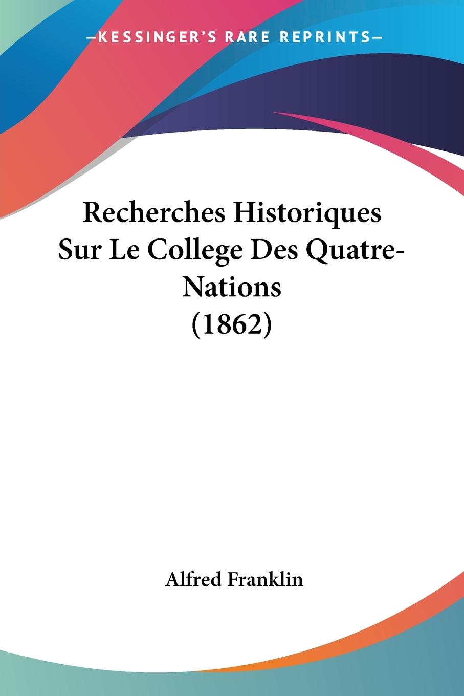 Vorderes Coverbild Recherches Historiques Sur Le College Des Quatre-Nations (1862)