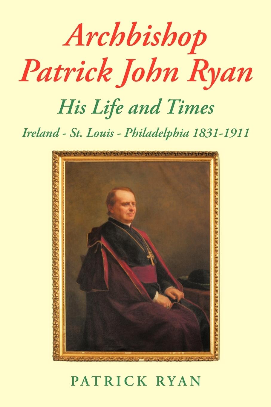 Vorderes Coverbild Archbishop Patrick John Ryan His Life and Times