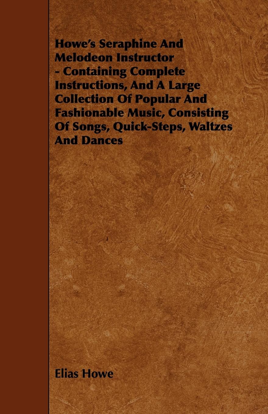 Vorderes Coverbild Howe's Seraphine and Melodeon Instructor - Containing Complete Instructions, and a Large Collection of Popular and Fashionable Music, Consisting of So