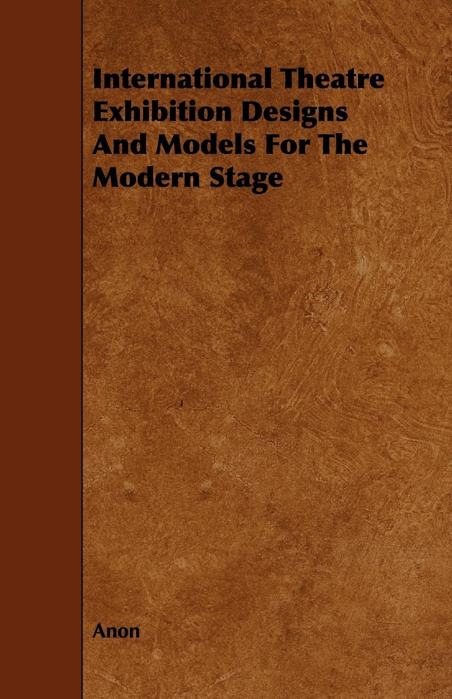 Vorderes Coverbild International Theatre Exhibition Designs and Models for the Modern Stage