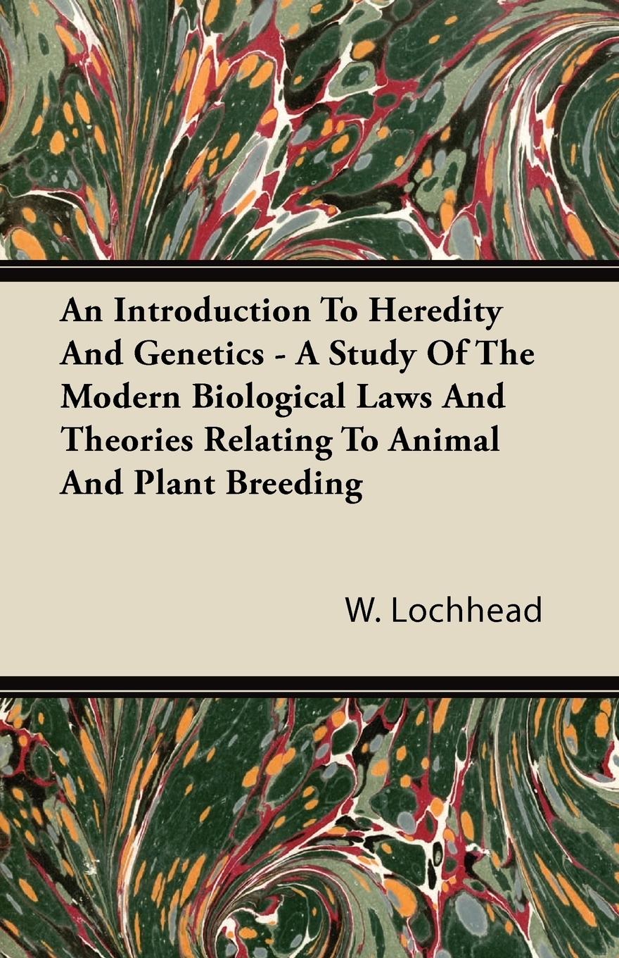Vorderes Coverbild An Introduction To Heredity And Genetics - A Study Of The Modern Biological Laws And Theories Relating To Animal And Plant Breeding