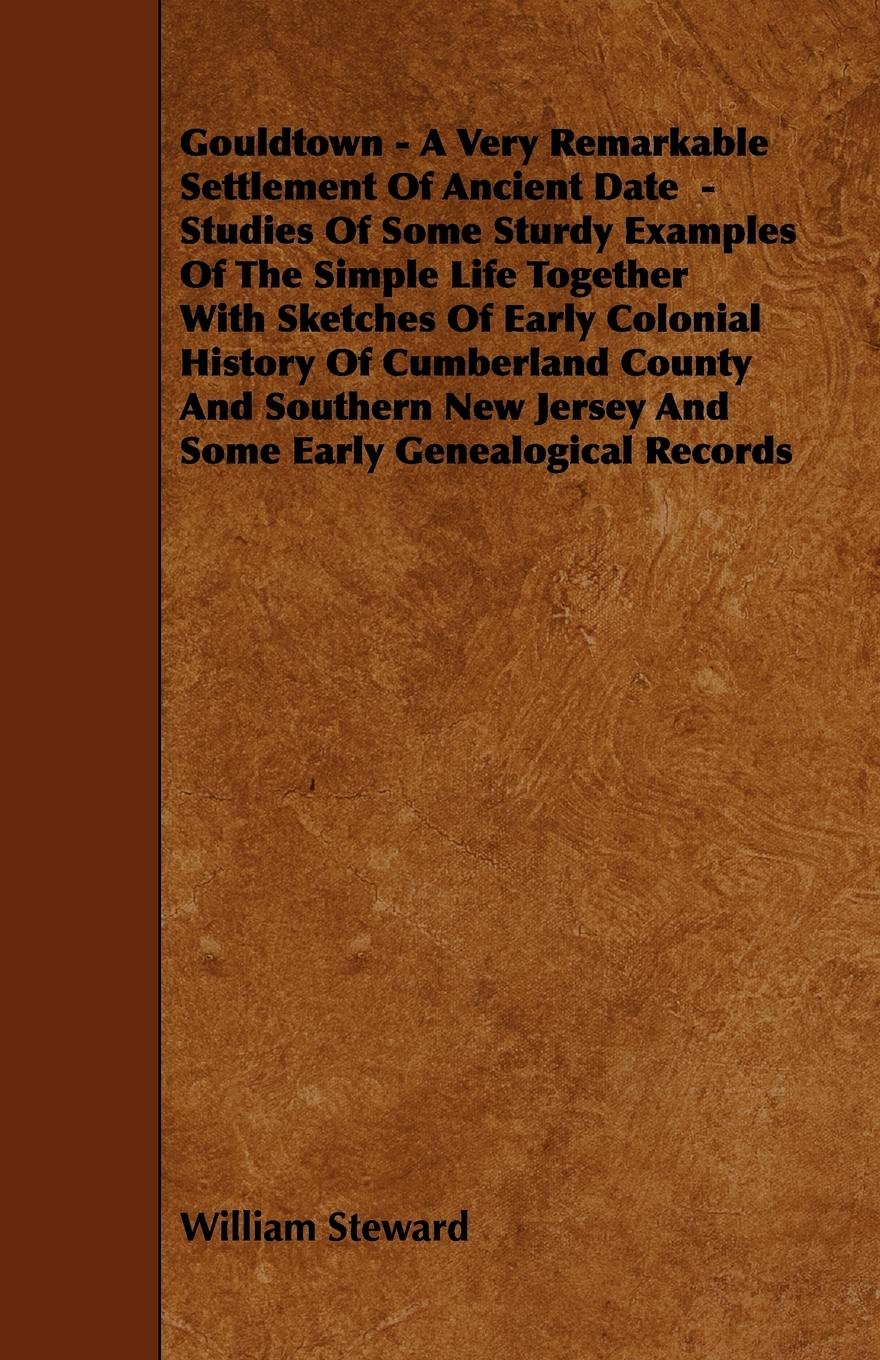 Vorderes Coverbild Gouldtown - A Very Remarkable Settlement of Ancient Date - Studies of Some Sturdy Examples of the Simple Life Together with Sketches of Early Colonial