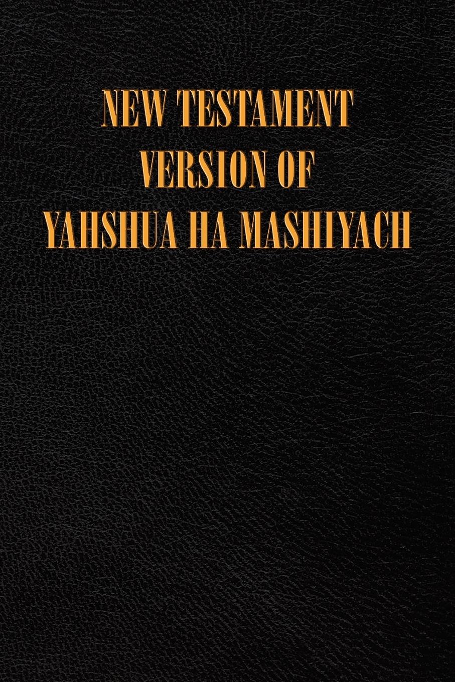 Vorderes Coverbild New Testament Version of Yahshua Ha Mashiyach