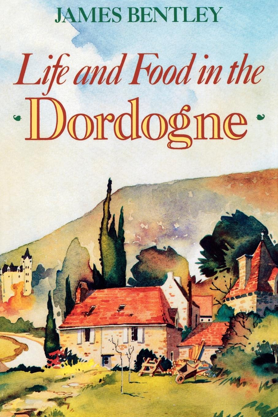 Vorderes Coverbild Life and Food in the Dordogne
