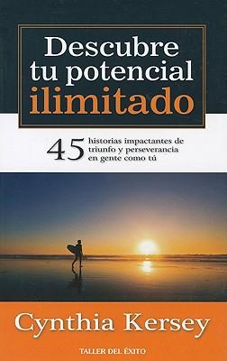 Vorderes Coverbild Descubre tu potencial ilimitado: 45 historias impactantes de triunfo y perseverancia en gente como tu! = Discover Your Unlimited Potential