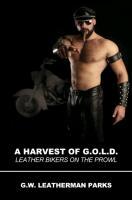 Vorderes Coverbild A Harvest of G.O.L.D.: Leather Bikers On The Prowl
